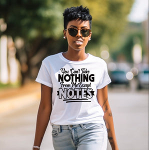 You Can't Take Nothing..Unisex T-Shirt