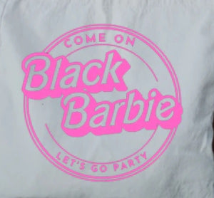 Come On Black Barbie..T-Shirt