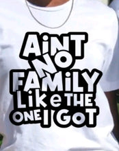 Load image into Gallery viewer, Aint No Family.. unisex T-Shirt
